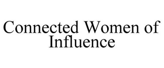 CONNECTED WOMEN OF INFLUENCE