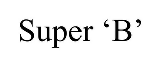 SUPER 'B'