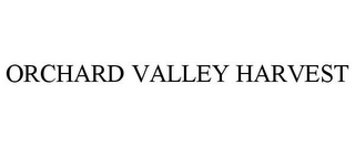ORCHARD VALLEY HARVEST