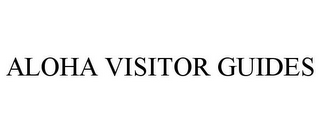 ALOHA VISITOR GUIDES