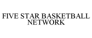 FIVE STAR BASKETBALL NETWORK