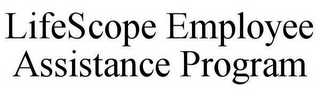 LIFESCOPE EMPLOYEE ASSISTANCE PROGRAM