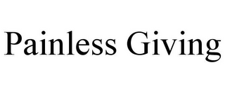 PAINLESS GIVING