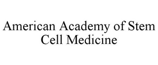 AMERICAN ACADEMY OF STEM CELL MEDICINE