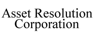 ASSET RESOLUTION CORPORATION