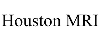 HOUSTON MRI