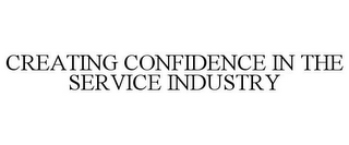 CREATING CONFIDENCE IN THE SERVICE INDUSTRY