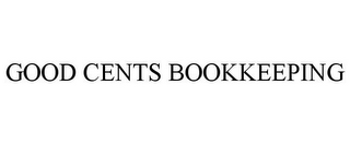 GOOD CENTS BOOKKEEPING