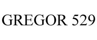 GREGOR 529