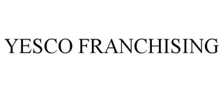 YESCO FRANCHISING