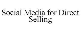 SOCIAL MEDIA FOR DIRECT SELLING