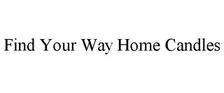 FIND YOUR WAY HOME CANDLES