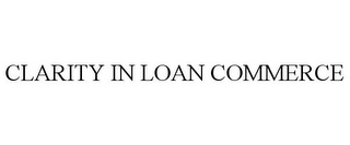 CLARITY IN LOAN COMMERCE