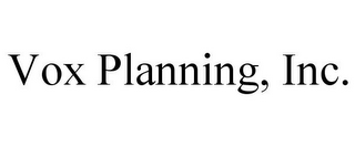 VOX PLANNING, INC.