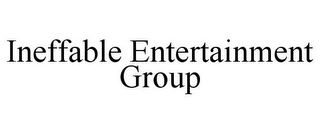 INEFFABLE ENTERTAINMENT GROUP