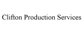 CLIFTON PRODUCTION SERVICES