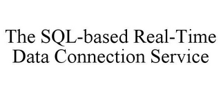 THE SQL-BASED REAL-TIME DATA CONNECTION SERVICE