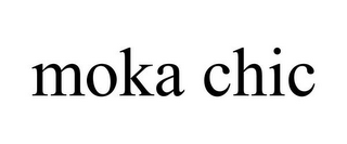 MOKA CHIC
