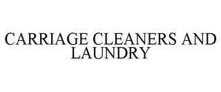 CARRIAGE CLEANERS AND LAUNDRY