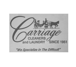 CARRIAGE CLEANERS AND LAUNDRY SINCE 1951 "WE SPECIALIZE IN THE DIFFICULT"