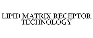 LIPID MATRIX RECEPTOR TECHNOLOGY