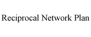 RECIPROCAL NETWORK PLAN