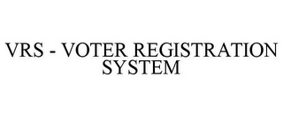 VRS - VOTER REGISTRATION SYSTEM