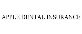 APPLE DENTAL INSURANCE