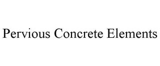 PERVIOUS CONCRETE ELEMENTS