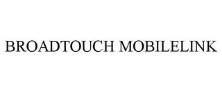 BROADTOUCH MOBILELINK