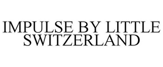 IMPULSE BY LITTLE SWITZERLAND