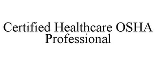 CERTIFIED HEALTHCARE OSHA PROFESSIONAL