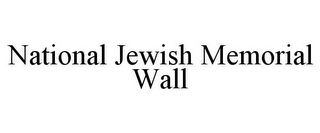 NATIONAL JEWISH MEMORIAL WALL