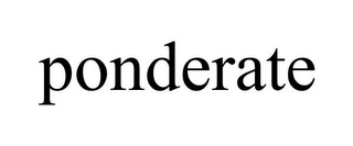 PONDERATE