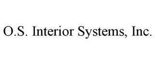 O.S. INTERIOR SYSTEMS, INC.