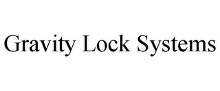 GRAVITY LOCK SYSTEMS