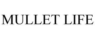 MULLET LIFE