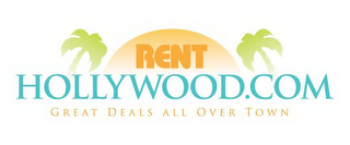 RENT HOLLYWOOD.COM GREAT DEALS ALL OVERTOWN