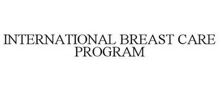 INTERNATIONAL BREAST CARE PROGRAM