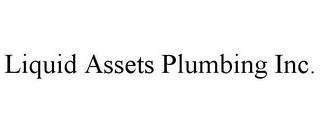 LIQUID ASSETS PLUMBING INC.