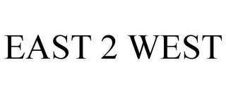 EAST 2 WEST