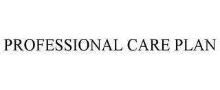 PROFESSIONAL CARE PLAN