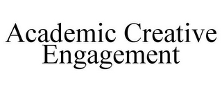 ACADEMIC CREATIVE ENGAGEMENT