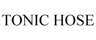 TONIC HOSE