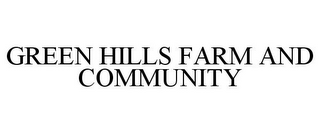 GREEN HILLS FARM AND COMMUNITY