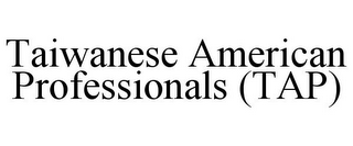 TAIWANESE AMERICAN PROFESSIONALS (TAP)