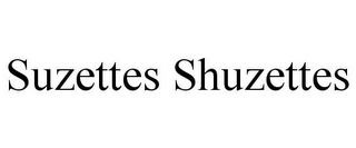 SUZETTES SHUZETTES