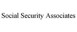 SOCIAL SECURITY ASSOCIATES