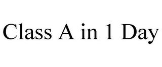 CLASS A IN 1 DAY