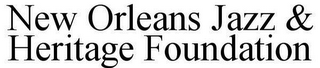 NEW ORLEANS JAZZ & HERITAGE FOUNDATION